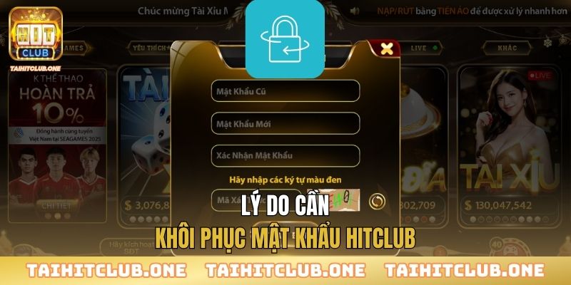 Lý do cần khôi phục mật khẩu Hitclub