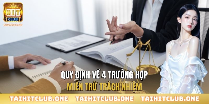 Miễn Trừ Trách Nhiệm Quy định về 4 trường hợp miễn trừ trách nhiệm