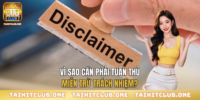 Miễn Trừ Trách Nhiệm Vì sao cần phải tuân thủ miễn trừ trách nhiệm?
