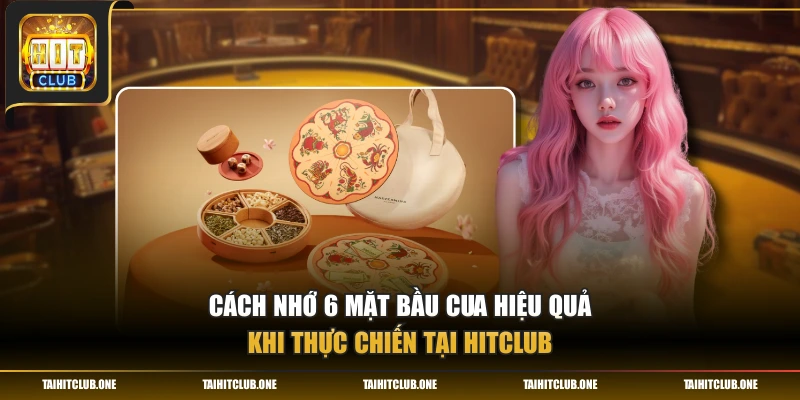 Cách nhớ 6 mặt Bầu Cua hiệu quả khi thực chiến tại Hitclub