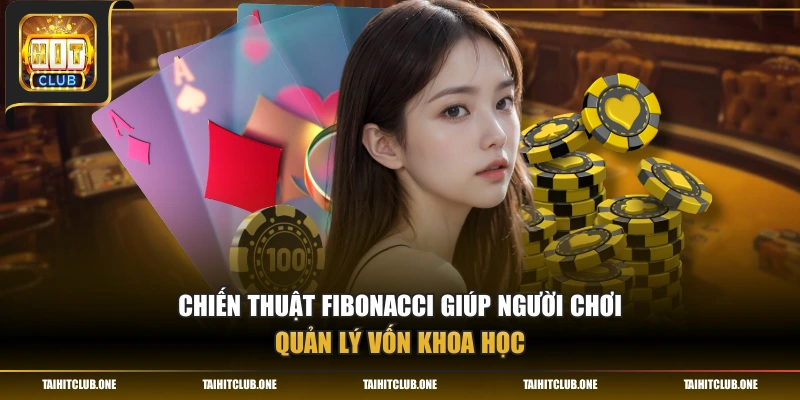 Chiến thuật Fibonacci giúp người chơi quản lý vốn khoa học