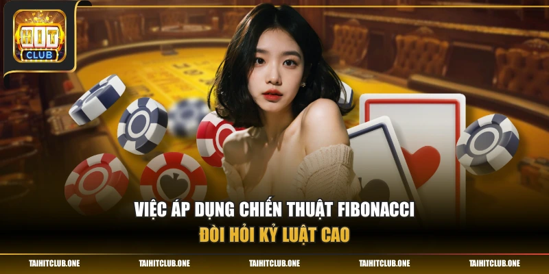 Việc áp dụng chiến thuật Fibonacci đòi hỏi kỷ luật cao